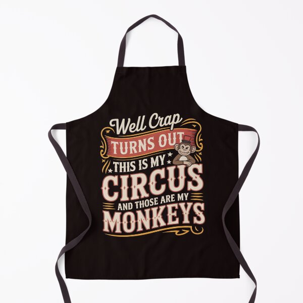 Item preview, Well Crap Turns Out This Is My Circus Those Are My Monkeys – Funny Responsibility Humor Quote designed and sold by Redgiant87x.