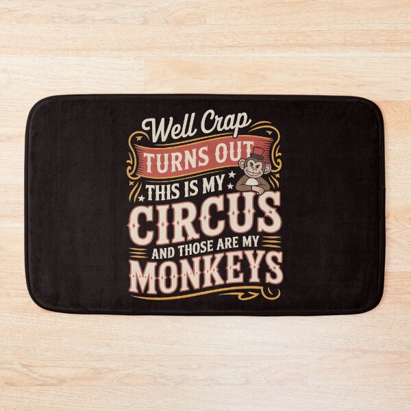 Item preview, Well Crap Turns Out This Is My Circus Those Are My Monkeys – Funny Responsibility Humor Quote designed and sold by Redgiant87x.
