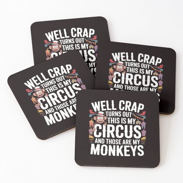 Item preview, Well Crap Turns Out This Is My Circus Those Are My Monkeys – Sarcastic Funny Saying designed and sold by Redgiant87x.
