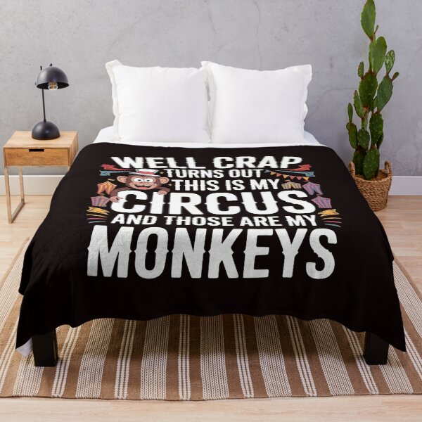 Item preview, Well Crap Turns Out This Is My Circus Those Are My Monkeys – Sarcastic Funny Saying designed and sold by Redgiant87x.