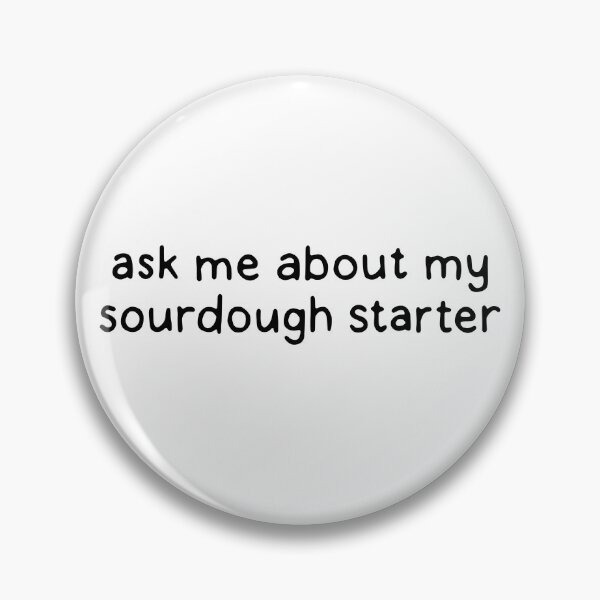 Item preview, Sourdough Starter designed and sold by dontqu0teme.
