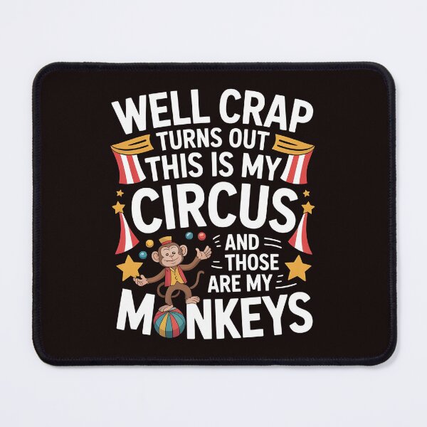 Item preview, Well Crap Turns Out This Is My Circus Those Are My Monkeys – Funny Sarcastic Life Quote designed and sold by Redgiant87x.