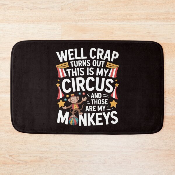 Item preview, Well Crap Turns Out This Is My Circus Those Are My Monkeys – Funny Sarcastic Life Quote designed and sold by Redgiant87x.