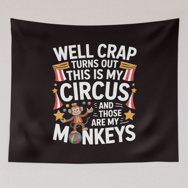 Item preview, Well Crap Turns Out This Is My Circus Those Are My Monkeys – Funny Sarcastic Life Quote designed and sold by Redgiant87x.