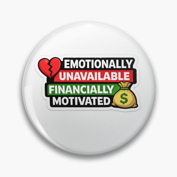 Item preview, Emotionally Unavailable Financially Motivated Funny Meme designed and sold by RenderSpace.