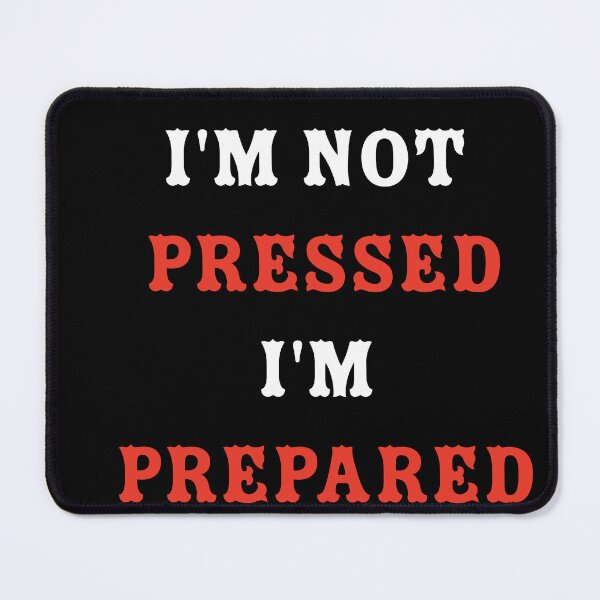 Item preview, I'm Not Pressed I'm Prepared - Stoic Motivation Art designed and sold by Mini Pixel Perfect Co..