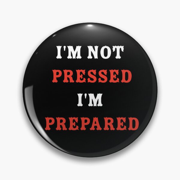 Item preview, I'm Not Pressed I'm Prepared - Stoic Motivation Art designed and sold by Mini Pixel Perfect Co..