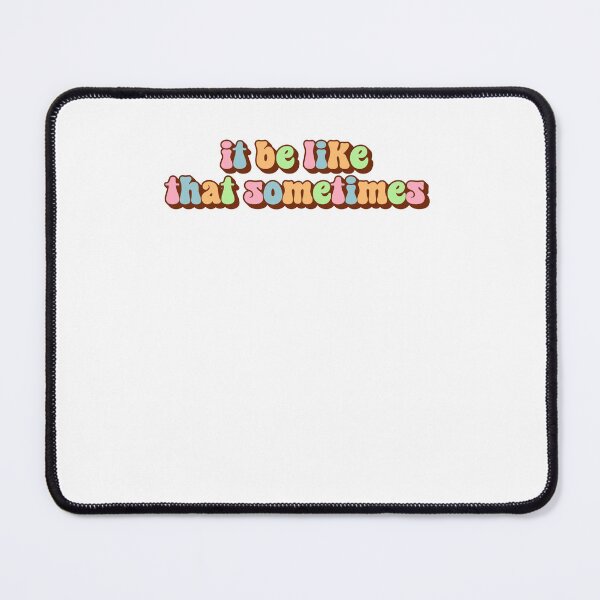 Item preview, It Be Like That Sometimes Relatable Internet Meme Humor Funny sayings designed and sold by SkeletonsDanger.