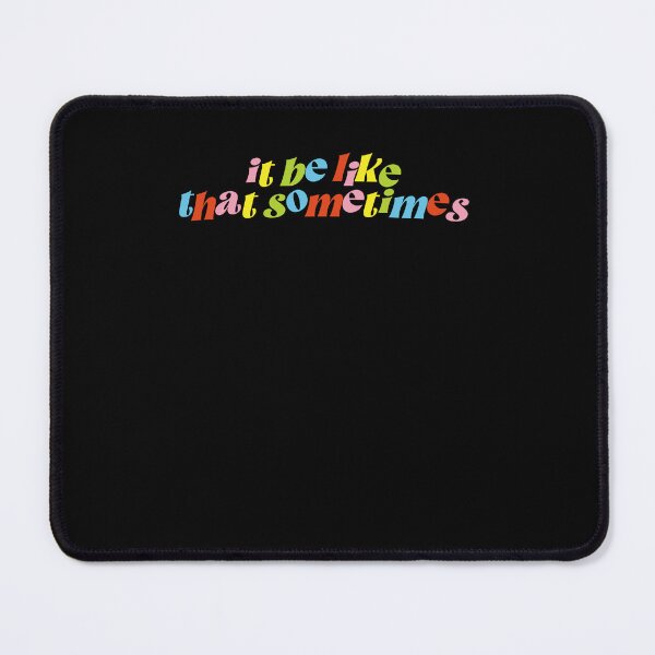 Item preview, It Be Like That Sometimes Relatable Viral Meme Phrase Funny sayings designed and sold by SkeletonsDanger.