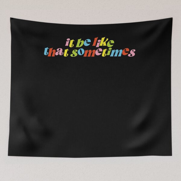 Item preview, It Be Like That Sometimes Relatable Viral Meme Phrase Funny sayings designed and sold by SkeletonsDanger.