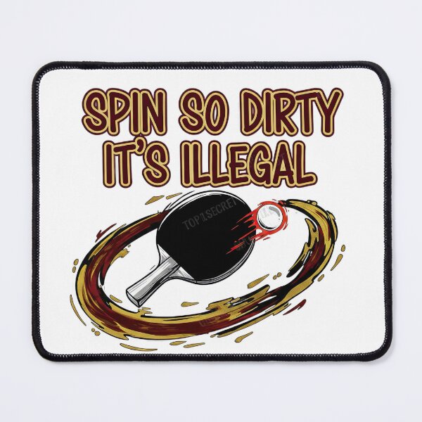 Item preview, Funny Table Tennis Spin So Dirty It’s Illegal – Pro Ping Pong T-Shirt designed and sold by OhMyPingCo.