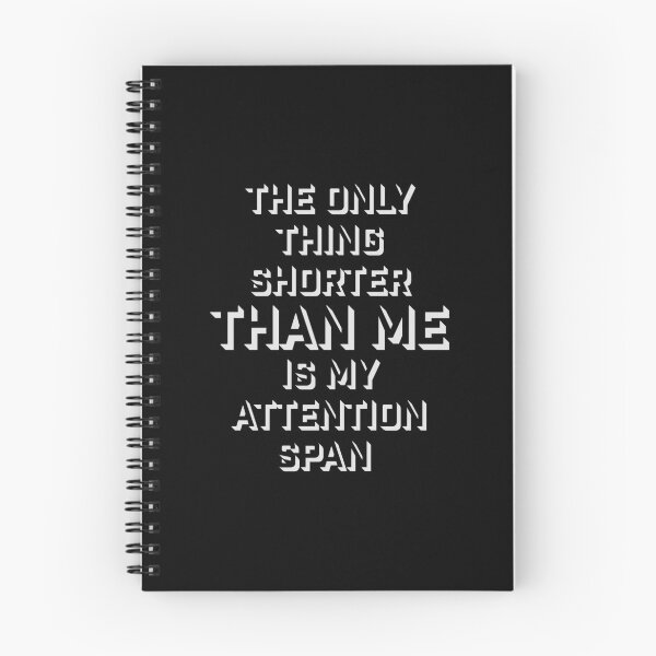 Item preview, The Only Thing Shorter Than Me Is My Attention Span designed and sold by shirt-o-mat.