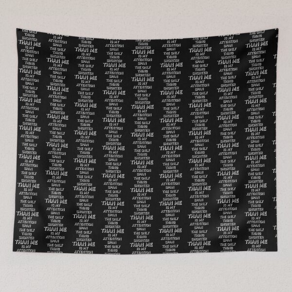 Item preview, The Only Thing Shorter Than Me Is My Attention Span designed and sold by shirt-o-mat.