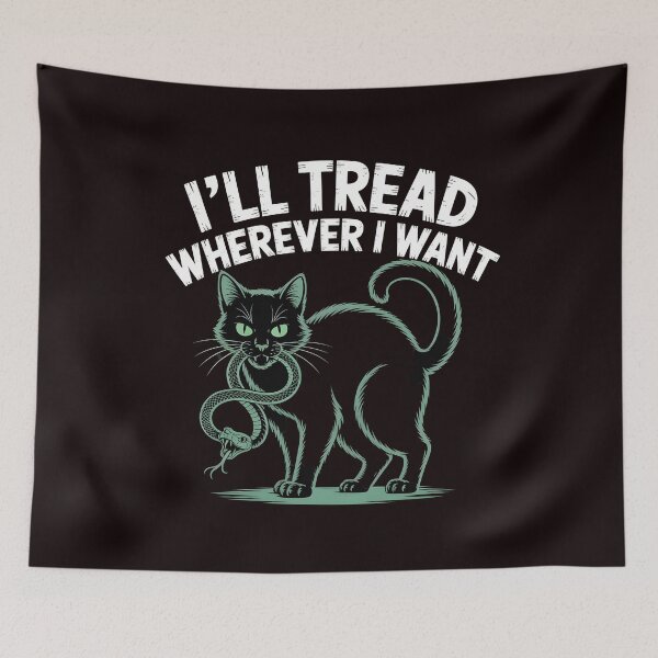 Item preview, I'll Tread Wherever I Want – Funny Cat Lovers Statement designed and sold by Redgiant87x.