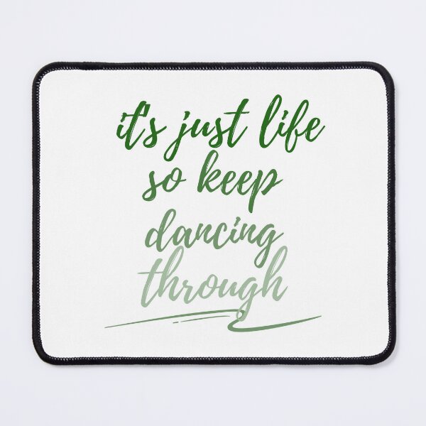 Item preview, Just Keep Dancing Through Life designed and sold by beingfacetious.