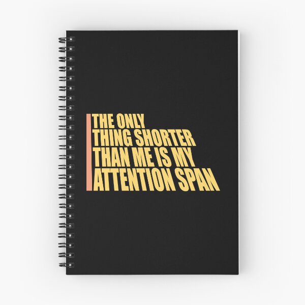 Item preview, The Only Thing Shorter Than Me Is My Attention Span designed and sold by shirt-o-mat.