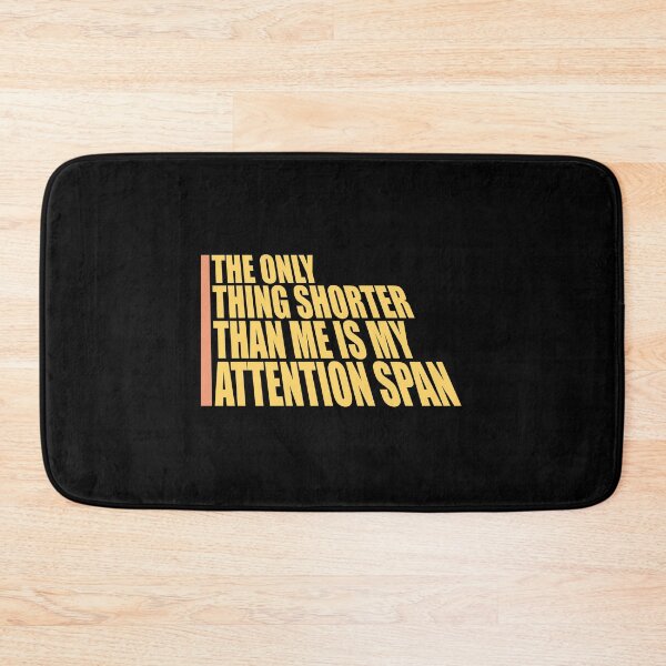 Item preview, The Only Thing Shorter Than Me Is My Attention Span designed and sold by shirt-o-mat.