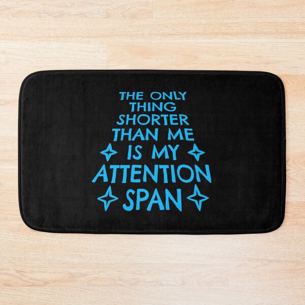 Item preview, The Only Thing Shorter Than Me Is My Attention Span designed and sold by shirt-o-mat.