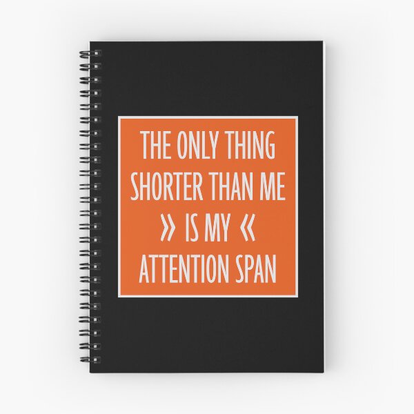 Item preview, The Only Thing Shorter Than Me Is My Attention Span designed and sold by shirt-o-mat.