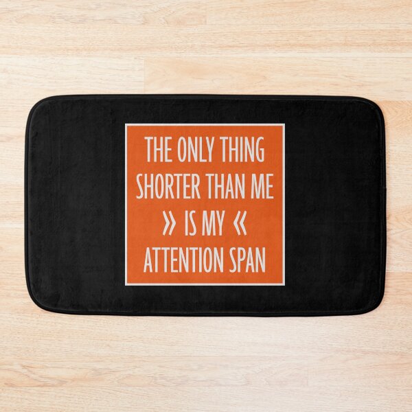 Item preview, The Only Thing Shorter Than Me Is My Attention Span designed and sold by shirt-o-mat.