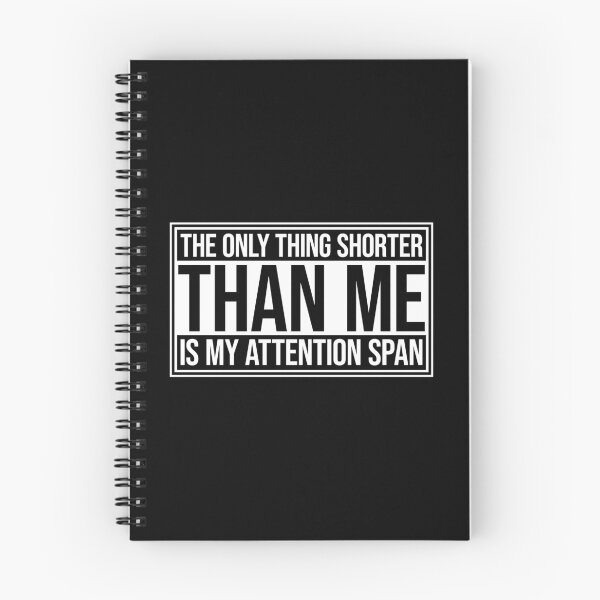Item preview, The Only Thing Shorter Than Me Is My Attention Span designed and sold by shirt-o-mat.