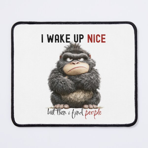 Item preview, Funny Sarcastic Gorilla Sticker – I Wake Up Nice But Then I Find People designed and sold by KymeraStudio25.
