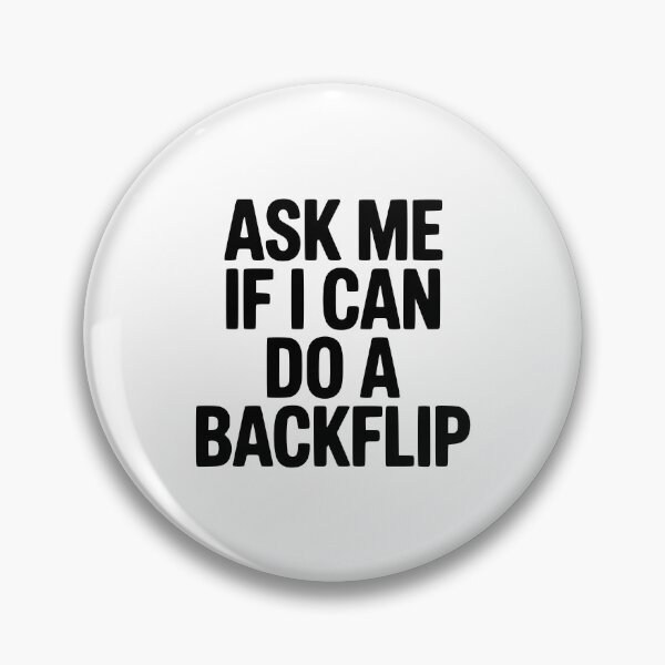 Item preview, Ask Me If I Can Do a Backflip designed and sold by Frank Ring.