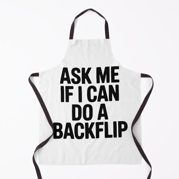 Item preview, Ask Me If I Can Do a Backflip designed and sold by Frank Ring.