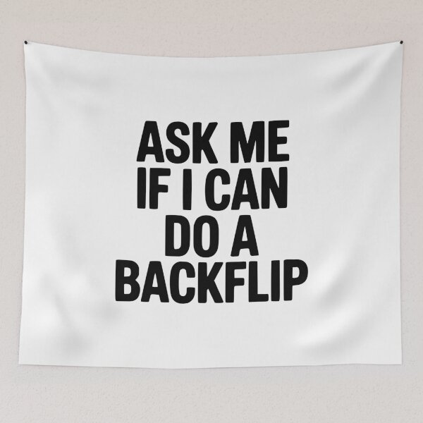Item preview, Ask Me If I Can Do a Backflip designed and sold by Frank Ring.