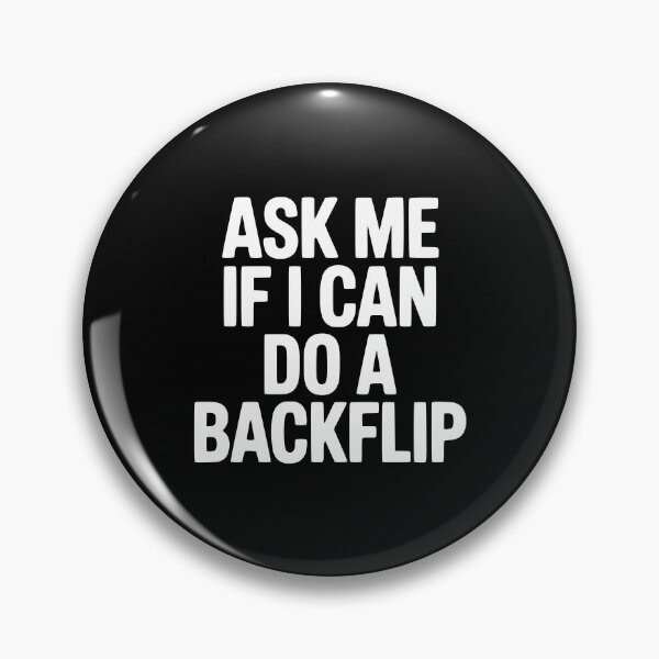 Item preview, Ask Me If I Can Do a Backflip designed and sold by Frank Ring.