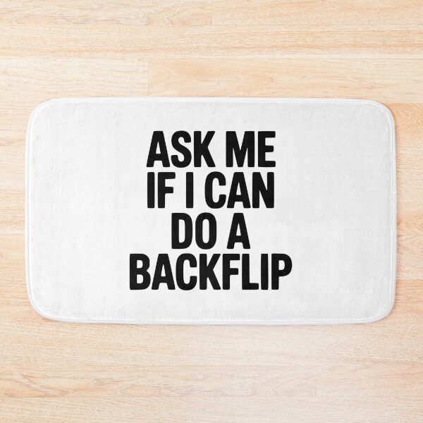 Item preview, Ask Me If I Can Do a Backflip designed and sold by Frank Ring.