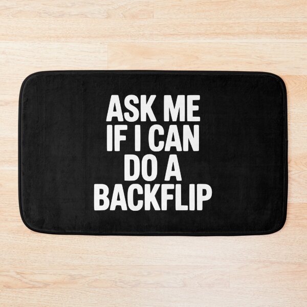 Item preview, Ask Me If I Can Do a Backflip designed and sold by Frank Ring.