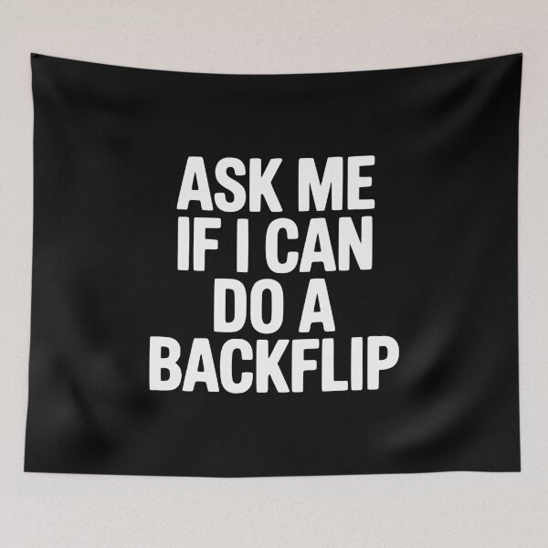 Item preview, Ask Me If I Can Do a Backflip designed and sold by Frank Ring.
