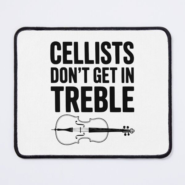 Item preview, Cellists Don't get in Treble designed and sold by Frank Ring.