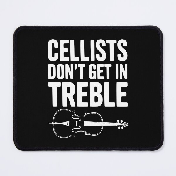 Item preview, Cellists Don't get in Treble designed and sold by Frank Ring.