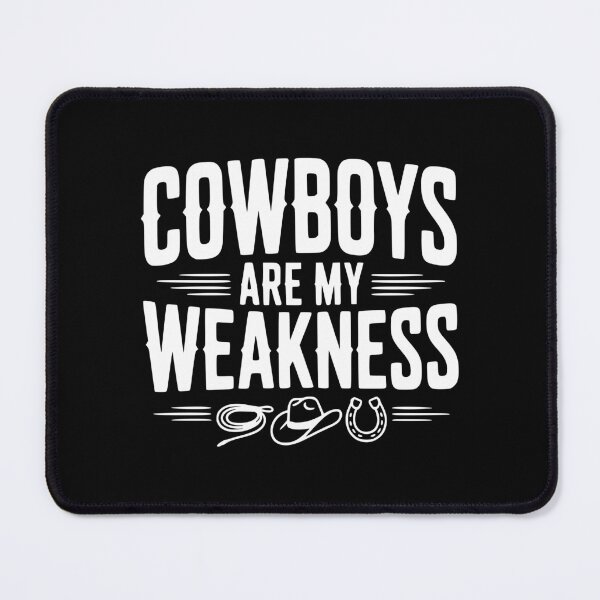 Item preview, Cowboys are my Weakness designed and sold by Frank Ring.