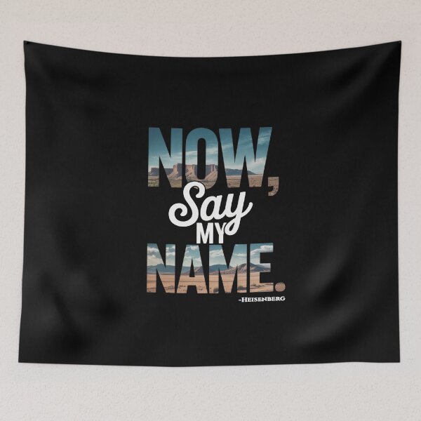 Item preview, Now Say My Name – Heisenberg Desert Typography Quote designed and sold by Enea Kelo.