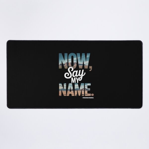 Item preview, Now Say My Name – Heisenberg Desert Typography Quote designed and sold by Enea Kelo.