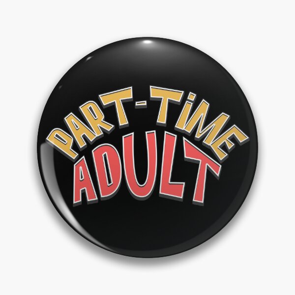 Item preview, Part Time Adult designed and sold by Plot Twist Outfitters.