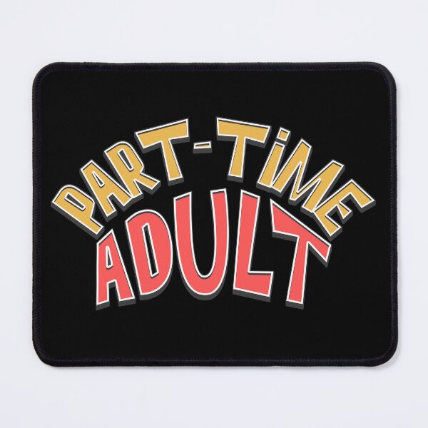 Item preview, Part Time Adult designed and sold by Plot Twist Outfitters.