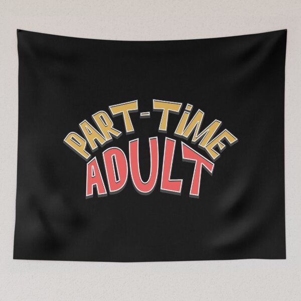 Item preview, Part Time Adult designed and sold by Plot Twist Outfitters.