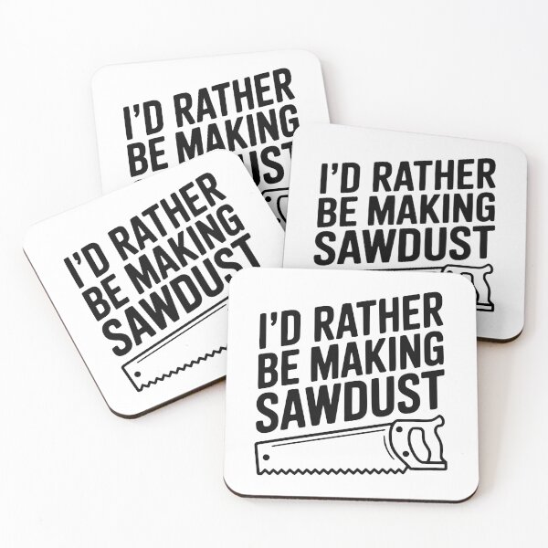 Item preview, I'd Rather be Making Sawdust designed and sold by Frank Ring.