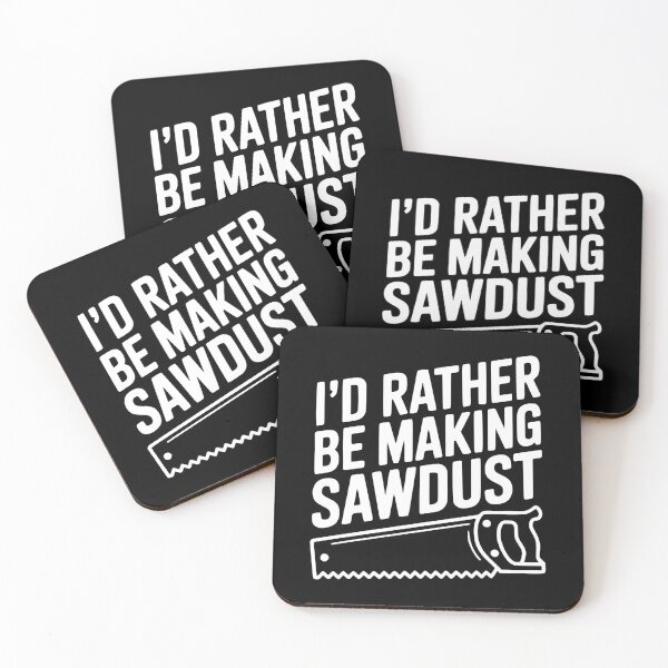 Item preview, I'd Rather be Making Sawdust designed and sold by Frank Ring.
