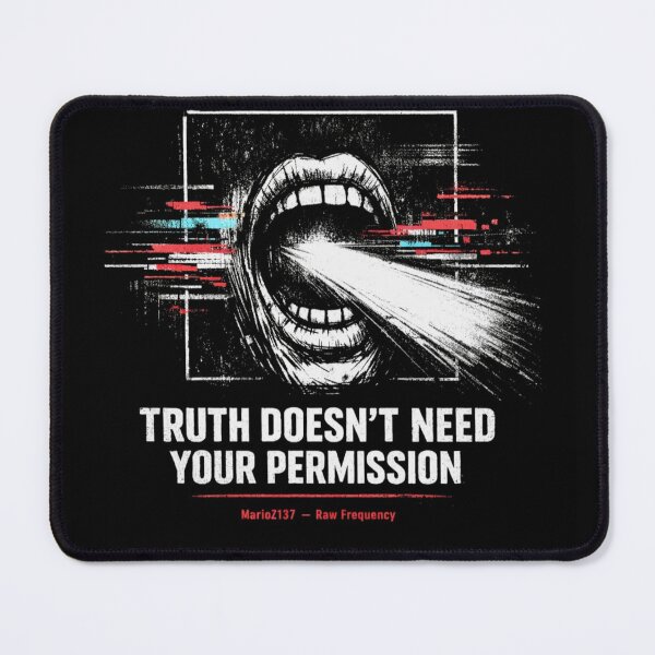 Item preview, TRUTH DOESN’T NEED YOUR PERMISSION designed and sold by MarioZ137.