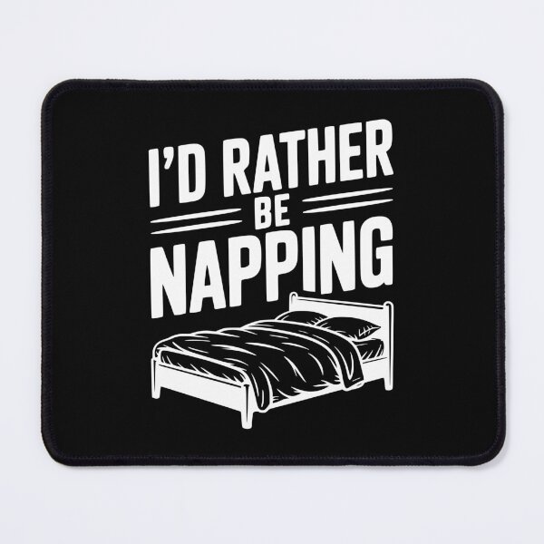 Item preview, I'd Rather be Napping designed and sold by Frank Ring.
