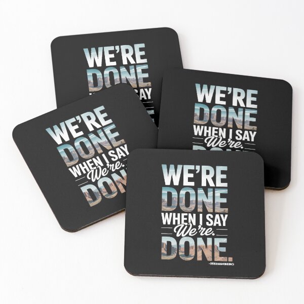 Item preview, We’re Done When I Say We’re Done – Heisenberg Control Quote Art designed and sold by Enea Kelo.
