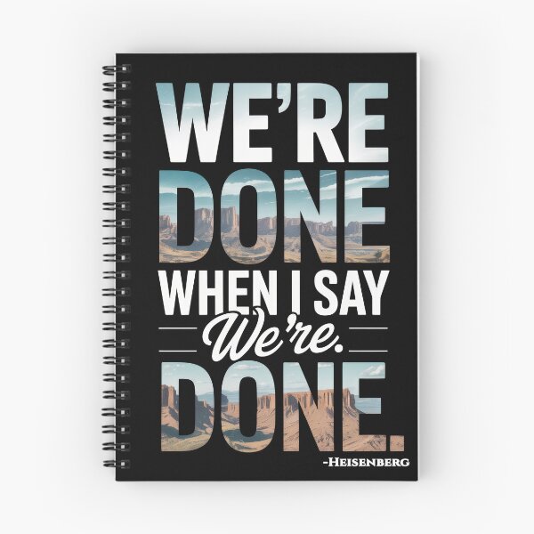 Item preview, We’re Done When I Say We’re Done – Heisenberg Control Quote Art designed and sold by Enea Kelo.