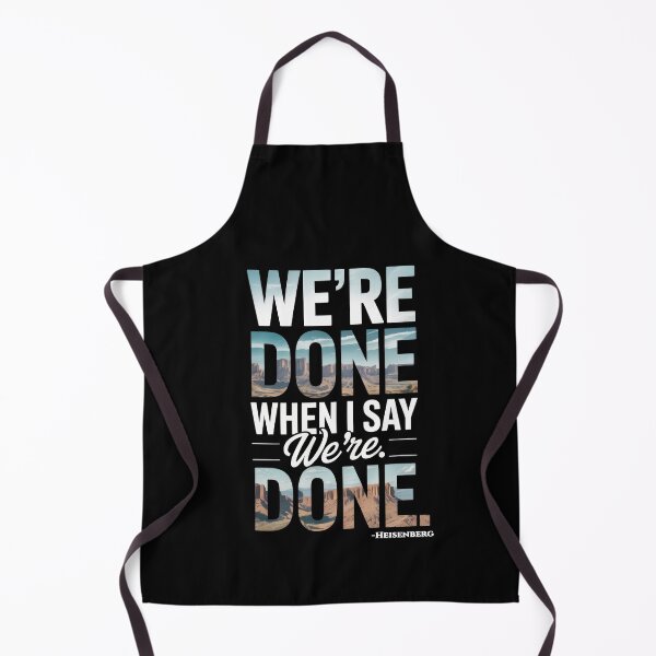 Item preview, We’re Done When I Say We’re Done – Heisenberg Control Quote Art designed and sold by Enea Kelo.