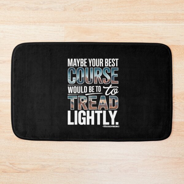 Item preview, Maybe Your Best Course Would Be To Tread Lightly – Heisenberg Desert Quote designed and sold by Enea Kelo.