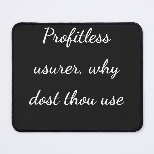 Item preview, "Profitless usurer, why dost thou use" - handwriting white designed and sold by ariksworld.